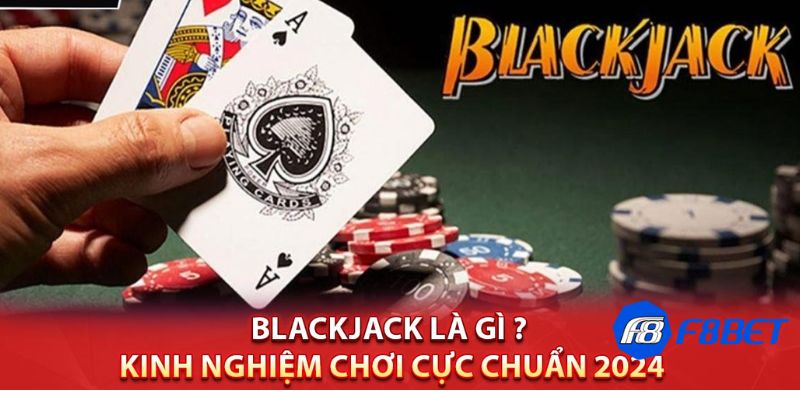 Kinh nghiệm chơi Blackjack để đạt chiến thắng dành cho game thủ